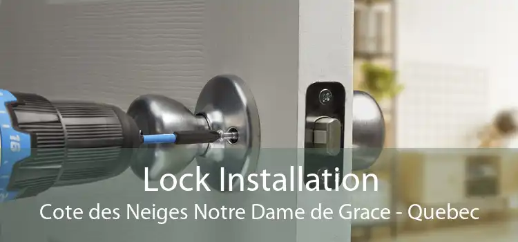 Lock Installation Cote des Neiges Notre Dame de Grace - Quebec