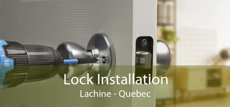 Lock Installation Lachine - Quebec