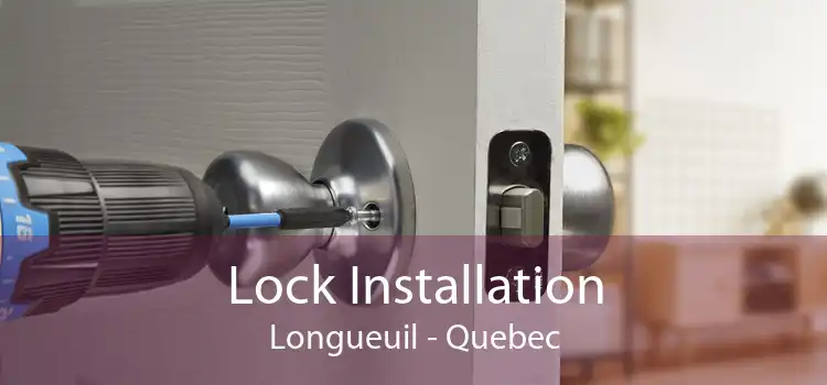Lock Installation Longueuil - Quebec