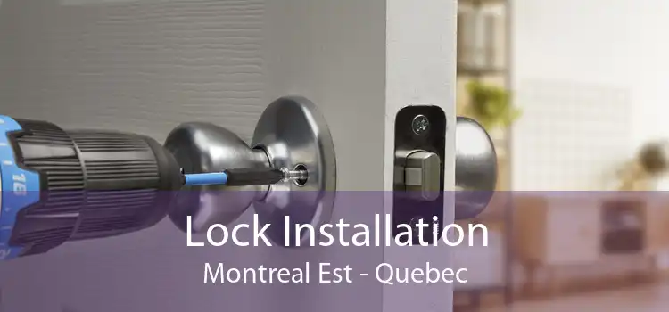 Lock Installation Montreal Est - Quebec