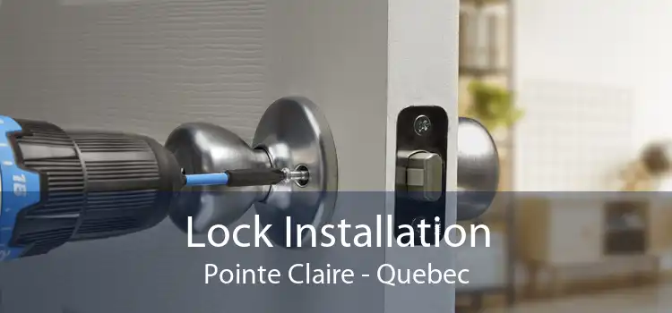 Lock Installation Pointe Claire - Quebec