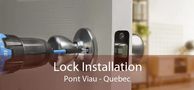 Lock Installation Pont Viau - Quebec