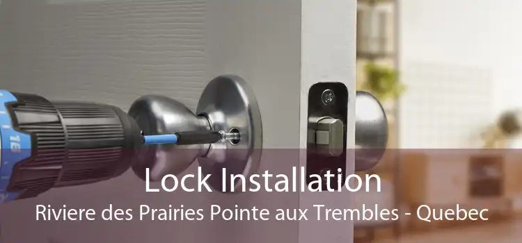 Lock Installation Riviere des Prairies Pointe aux Trembles - Quebec