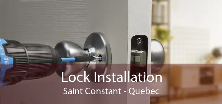 Lock Installation Saint Constant - Quebec