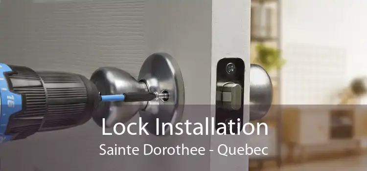 Lock Installation Sainte Dorothee - Quebec