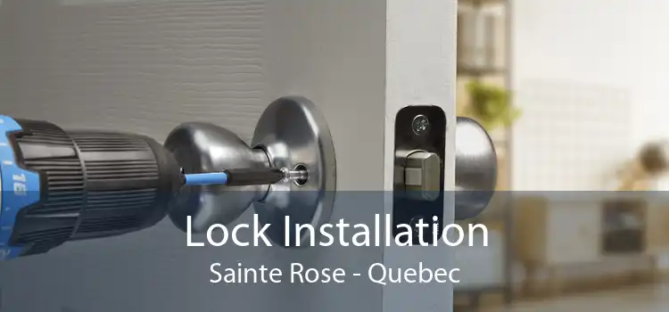 Lock Installation Sainte Rose - Quebec