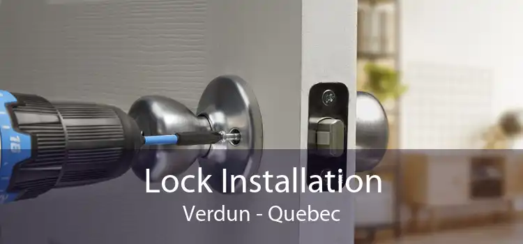 Lock Installation Verdun - Quebec