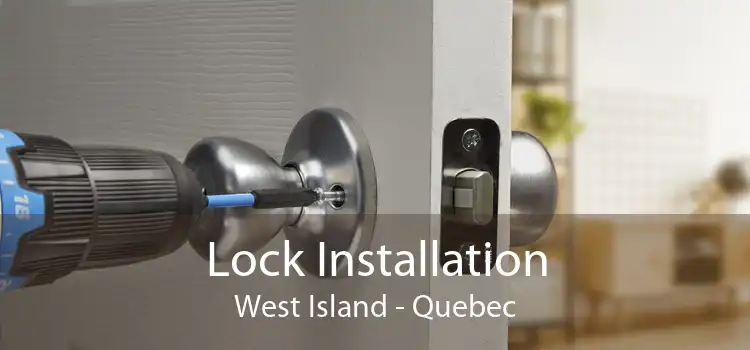 Lock Installation West Island - Quebec