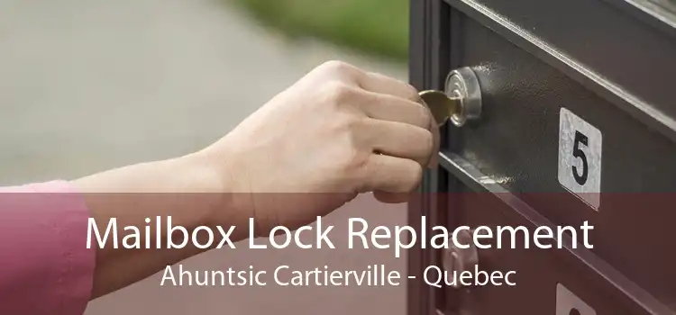 Mailbox Lock Replacement Ahuntsic Cartierville - Quebec