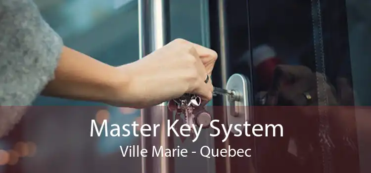 Master Key System Ville Marie - Quebec