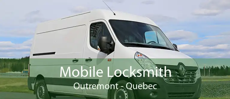 Mobile Locksmith Outremont - Quebec