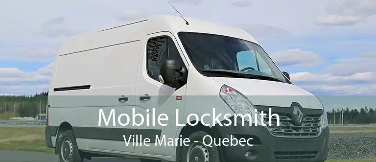 Mobile Locksmith Ville Marie - Quebec