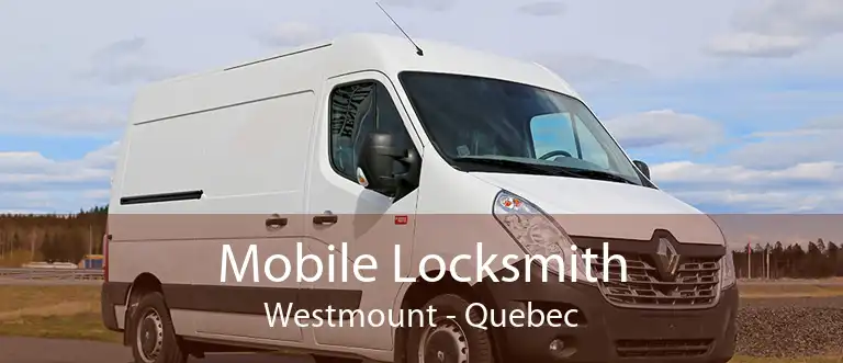 Mobile Locksmith Westmount - Quebec