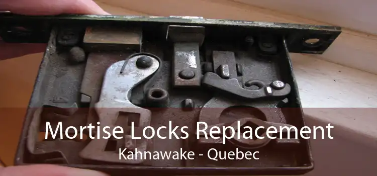 Mortise Locks Replacement Kahnawake - Quebec