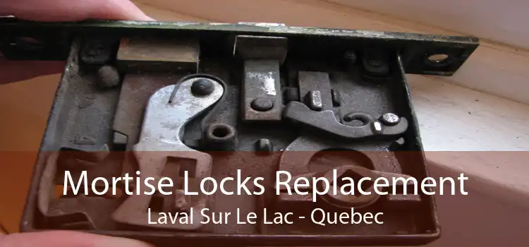 Mortise Locks Replacement Laval Sur Le Lac - Quebec