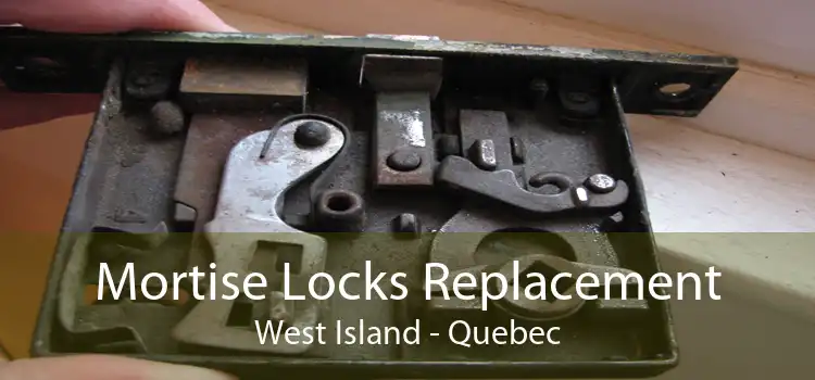 Mortise Locks Replacement West Island - Quebec