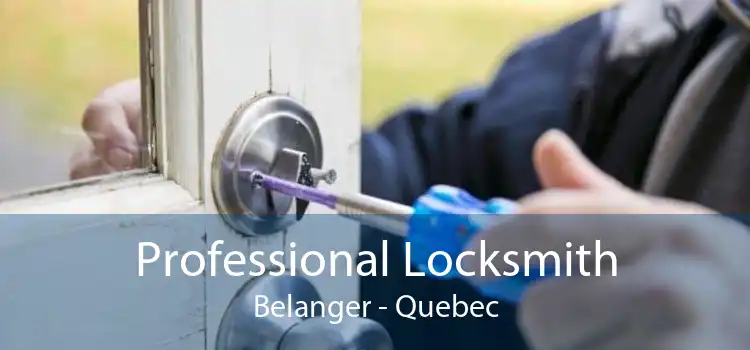 Professional Locksmith Belanger - Quebec