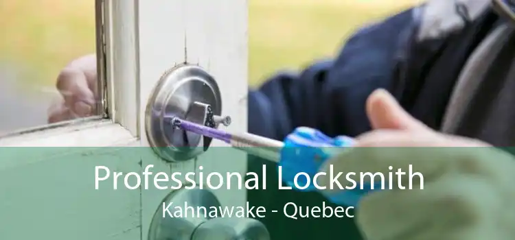 Professional Locksmith Kahnawake - Quebec
