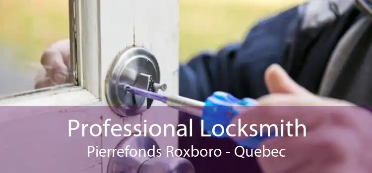 Professional Locksmith Pierrefonds Roxboro - Quebec