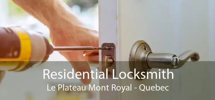 Residential Locksmith Le Plateau Mont Royal - Quebec