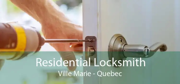Residential Locksmith Ville Marie - Quebec