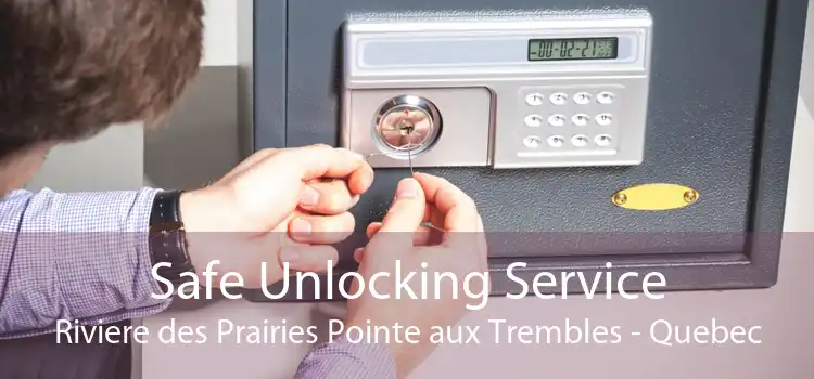Safe Unlocking Service Riviere des Prairies Pointe aux Trembles - Quebec