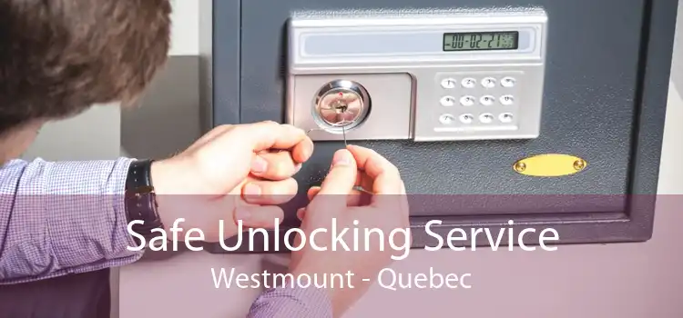 Safe Unlocking Service Westmount - Quebec