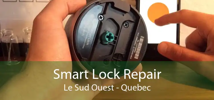 Smart Lock Repair Le Sud Ouest - Quebec