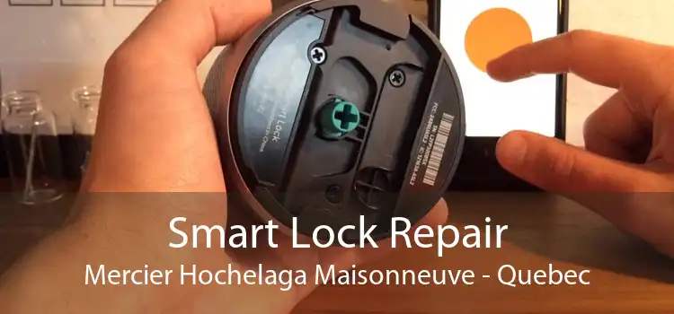 Smart Lock Repair Mercier Hochelaga Maisonneuve - Quebec