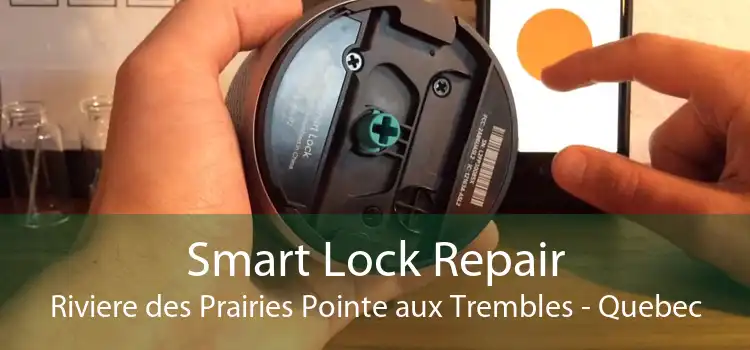 Smart Lock Repair Riviere des Prairies Pointe aux Trembles - Quebec