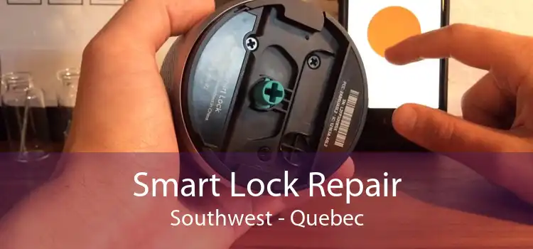 Smart Lock Repair Southwest - Quebec