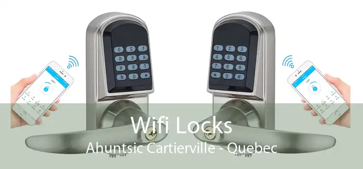 Wifi Locks Ahuntsic Cartierville - Quebec