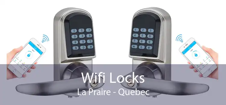 Wifi Locks La Praire - Quebec