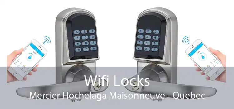 Wifi Locks Mercier Hochelaga Maisonneuve - Quebec