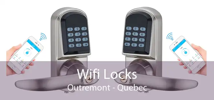 Wifi Locks Outremont - Quebec