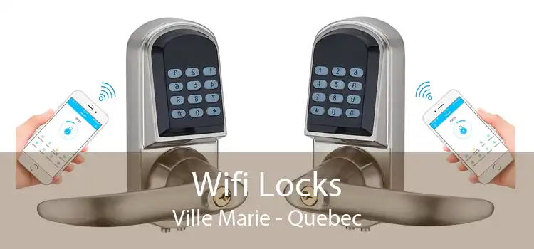 Wifi Locks Ville Marie - Quebec