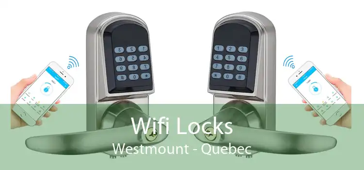 Wifi Locks Westmount - Quebec